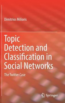 portada Topic Detection and Classification in Social Networks: The Twitter Case