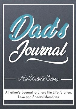 portada Dad's Journal - His Untold Story: Stories, Memories and Moments of Dad's Life: A Guided Memory Journal 7 x 10 inch 