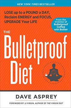 portada The Bulletproof Diet: Lose up to a Pound a Day, Reclaim Energy and Focus, Upgrade Your Life (en Inglés)