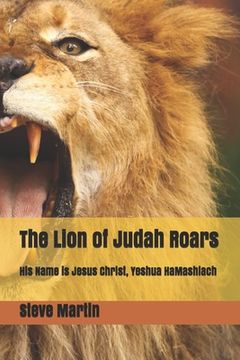 portada The Lion of Judah Roars: His Name is Jesus Christ, Yeshua HaMashiach