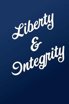 portada Liberty and Integrity (in English)