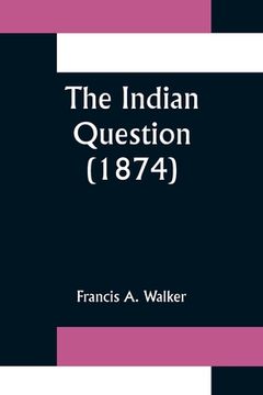 portada The Indian Question (1874) (en Inglés)