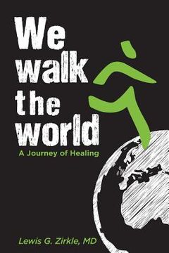 portada We Walk the World: A Journey of Healing (en Inglés)