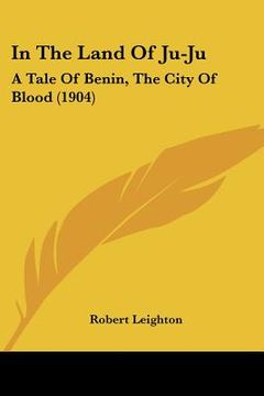 portada in the land of ju-ju: a tale of benin, the city of blood (1904)