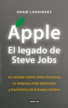 portada Apple. El Legado de Steve Jobs (Inside Apple): La Verdad Sobre Cómo Funciona la Empresa más Admirada y Hermética de Estados uni (Punto de Mira)