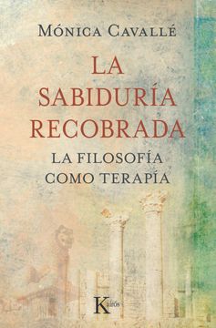 portada La Sabiduria Recobrada: Filosofia Como Terapia (in Spanish)