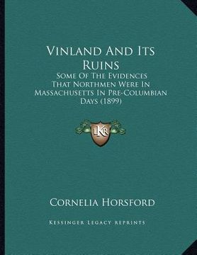 portada vinland and its ruins: some of the evidences that northmen were in massachusetts in pre-columbian days (1899) (en Inglés)