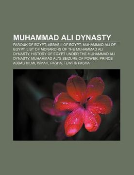 Libro Muhammad Ali Dynasty: Farouk Of Egypt, Abbas Ii Of Egypt ...