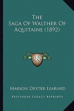 portada the saga of walther of aquitaine (1892) (en Inglés)