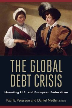 portada the global debt crisis: haunting u.s. and european federalism (en Inglés)