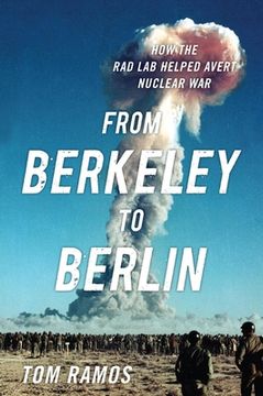 portada From Berkeley to Berlin: How the rad lab Helped Avert Nuclear war (en Inglés)