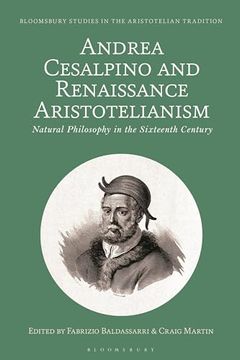 portada Andrea Cesalpino and Renaissance Aristotelianism: Natural Philosophy in the Sixteenth Century (Bloomsbury Studies in the Aristotelian Tradition) (en Inglés)