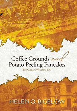portada Coffee Grounds and Potato Peeling Pancakes: The Garbage We Ate to Live (in English)