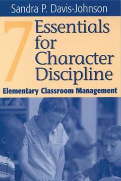 portada seven essentials for character discipline: elementary classroom management (en Inglés)