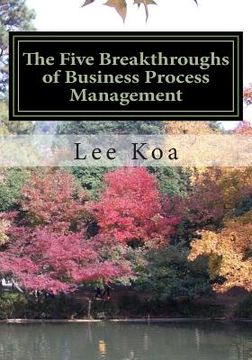 portada The Five Breakthroughs of Business Process Management: One Standard, One Table, One Database, One Process System, One Management System (en Inglés)