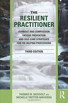 portada The Resilient Practitioner: Burnout And Compassion Fatigue Prevention And Self-care Strategies For The Helping Professions (en Inglés)