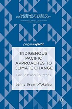 portada Indigenous Pacific Approaches to Climate Change: Pacific Island Countries (Palgrave Studies in Disaster Anthropology) (en Inglés)