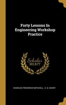 portada Forty Lessons In Engineering Workshop Practice (en Inglés)