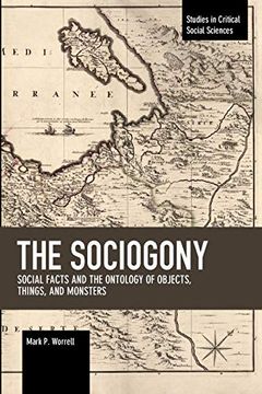 portada Sociogony: Social Facts and the Ontology of Objects, Things, and Monsters (Studies in Critical Social Sciences) 