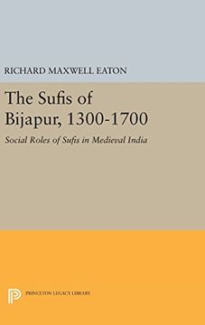portada The Sufis of Bijapur, 1300-1700: Social Roles of Sufis in Medieval India (Princeton Legacy Library) (en Inglés)