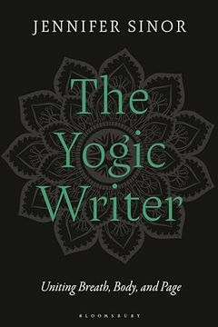 portada The Yogic Writer: Uniting Breath, Body, and Page (en Inglés)