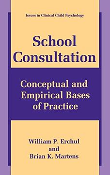 portada School Consultation: Conceptual and Empirical Bases of Practice (Issues in Clinical Child Psychology) (en Inglés)