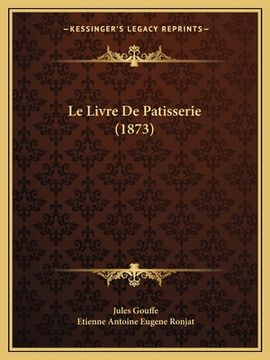 portada Le Livre De Patisserie (1873) (en Francés)