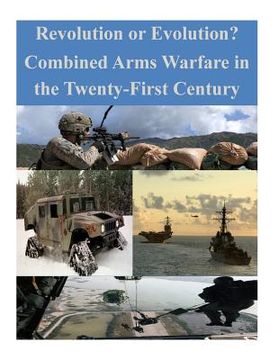 portada Revolution or Evolution? Combined Arms Warfare in the Twenty-First Century (in English)