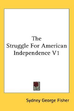 portada the struggle for american independence v1 (en Inglés)