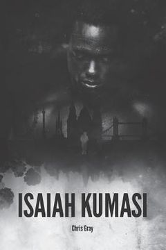 portada Isaiah Kumasi: A Dark, Tense, Gripping Thriller with a Sledgehammer Twist. (en Inglés)