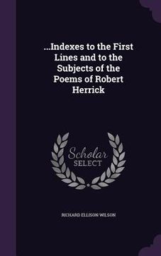 portada ...Indexes to the First Lines and to the Subjects of the Poems of Robert Herrick