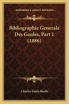 portada Bibliographie Generale Des Gaules, Part 1 (1886) (en Francés)