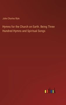 portada Hymns for the Church on Earth. Being Three Hundred Hymns and Spiritual Songs