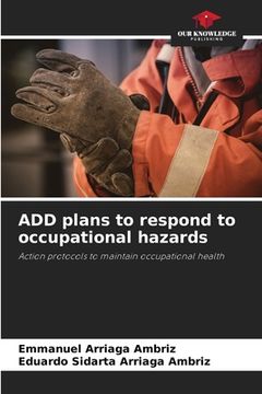 portada ADD plans to respond to occupational hazards (en Inglés)