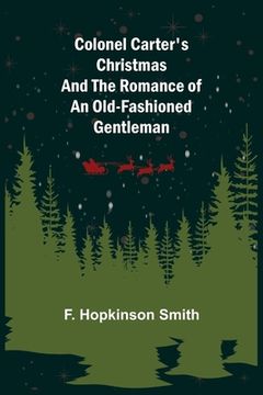 portada Colonel Carter's Christmas and The Romance of an Old-Fashioned Gentleman (in English)