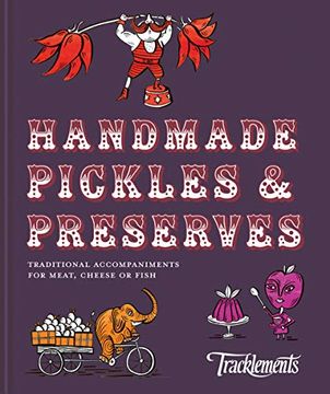 portada Handmade Pickles & Preserves: Traditional Handmade Accompaniments for Meat, Cheese or Fish (in English)