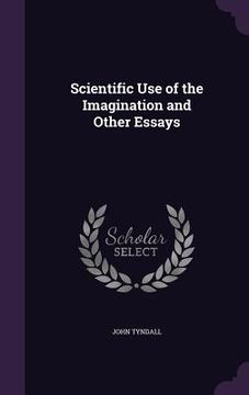 portada Scientific Use of the Imagination and Other Essays