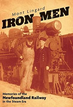 portada Iron Men: Memories of the Newfoundland Railway in the Steam era (en Inglés)