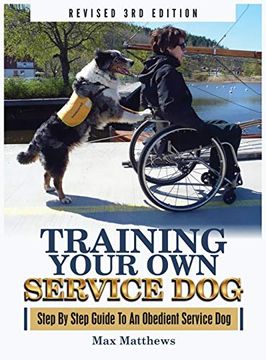 portada Training Your own Service Dog: Step by Step Guide to an Obedient Service dog (Revised 3rd Edition! ) (in English)