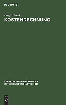 portada Kostenrechnung: Grundlagen, Teilrechnungen und Systeme der Kostenrechnung (Lehr- und Handbücher der Betriebswirtschaftslehre) 