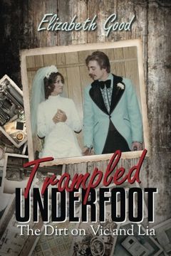 portada Trampled Underfoot: The Dirt on Vic and Lia