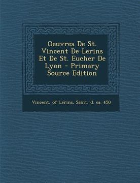 portada Oeuvres De St. Vincent De Lerins Et De St. Eucher De Lyon - Primary Source Edition (en Francés)