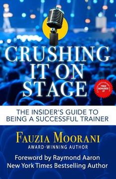 portada Crushing It On Stage: The Insider's Guide To Being A Successful Trainer (en Inglés)