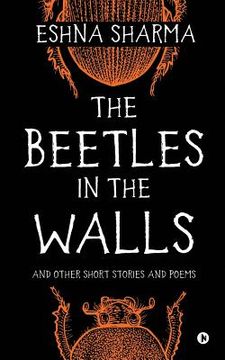 portada The Beetles in The Walls: and other short stories and poems