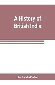 portada A history of British India, from the earliest English intercourse to the present time (en Inglés)