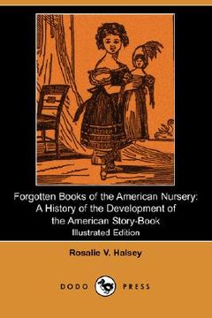 portada forgotten books of the american nursery: a history of the development of the american story-book (illustrated edition) (dodo press)