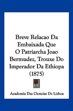 portada Breve Relacao Da Embaixada Que O Patriarcha Joao Bermudez, Trouxe Do Imperador Da Ethiopa (1875)
