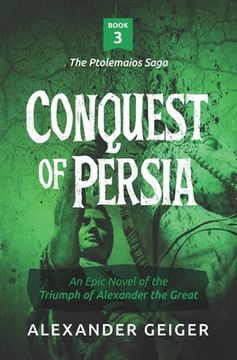 portada Conquest of Persia: An Epic Novel of the Triumph of Alexander the Great (in English)