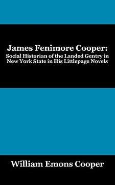 portada james fenimore cooper: social historian of the landed gentry in new york state in his littlepage novels