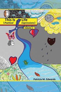 portada This Is Life: Poetical Expressions Vol. I (in English)